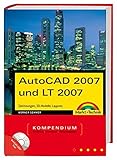 AutoCAD 2007 und LT 2007: Zeichnungen, 3D-Modelle, Layouts (Kompendium / Handbuch) by