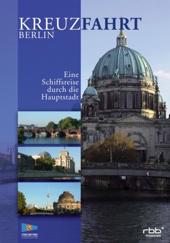 Preisvergleich Produktbild Kreuzfahrt Berlin - Eine Schiffsreise durch die Hauptstadt