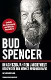 Bud Spencer - In achtzig Jahren um die Welt: Der zweite Teil meiner Autobiografie by Bud Spencer, Lorenzo de Luca