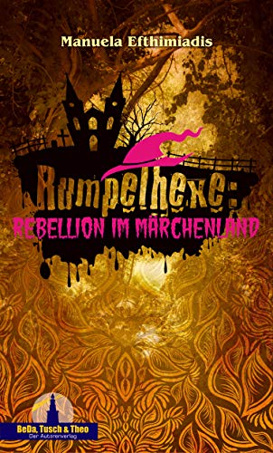 Rumpelhexe: Rebellion im MÃ¤rchenland von [Efthimiadis, Manuela]