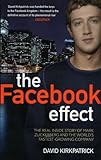 The Facebook Effect: The Inside Story of the Company that is Connecting the World by