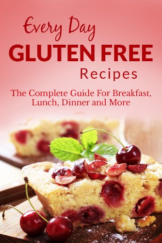 Download Gluten Free Recipes: The Complete Guide For Breakfast, Lunch, Dinner and More (Everyday Recipes) Download Gluten Free Recipes: The Complete Guide For Breakfast, Lunch, Dinner and More (Everyday Recipes)
