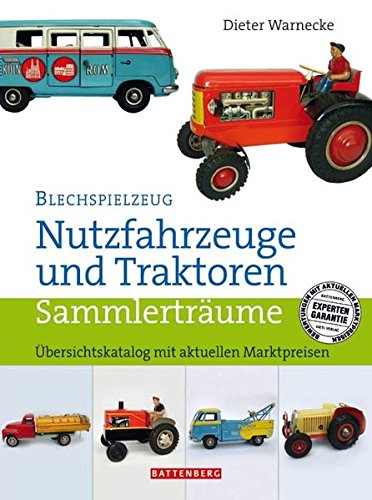Download Blechspielzeug - Nutzfahrzeuge und Traktoren: Sammlerträume. Übersichtskatalog mit aktuellen Marktpreisen Download Blechspielzeug - Nutzfahrzeuge und Traktoren: Sammlerträume. Übersichtskatalog mit aktuellen Marktpreisen