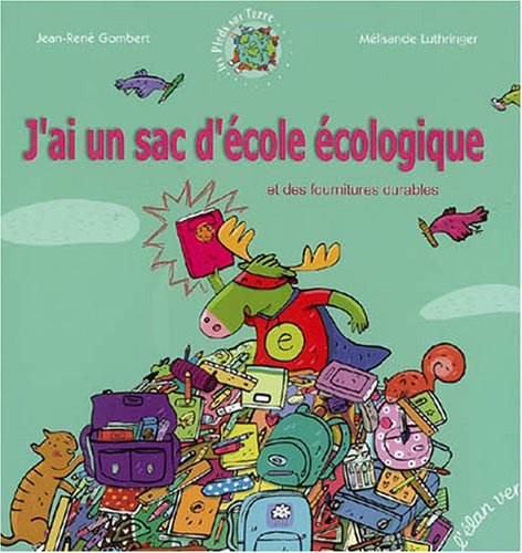 J'ai un sac d'école écologique et des fournitures durables