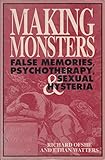 Making Monsters: False Memories, Psychotherapy and Sexual Hysteria Making Monsters: False Memories, Psychotherapy and Sexual Hysteria