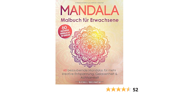 Mandala Malbuch Fur Erwachsene 60 Bezaubernde Mandalas Fur Mehr Kreative Entspannung Gelassenheit Achtsamkeit Einseitiger Druck Bonus 60 Kostenfreie Mandalas Als Pdf Download Amazon De Malerwein Michael Bucher