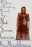 Not Since Carrie: Forty Years of Broadway Musical Flops (English Edition) by Ken Mandelbaum