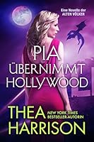 Pia &uuml;bernimmt Hollywood: Eine Novelle der ALTEN V&Ouml;LKER (DIE ALTEN V&Ouml;LKER)