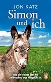 Simon und ich: Wie ein kleiner Esel mir beibrachte, was Mitgefühl ist by 