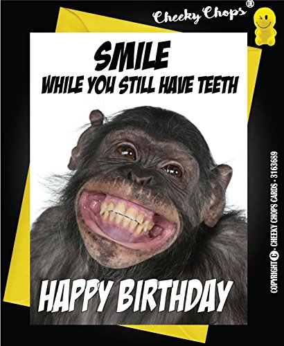 Funny Birthday Card - Smile While You Still Have Teeth - Hilarious Cheeky Card for Him or Her - Blank Inside with Envelope - C58
