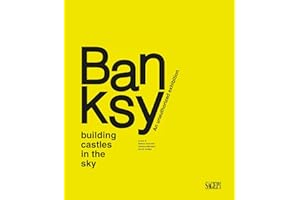 Banksy. Building castles in the sky. An unauthorized exhibition. Ediz. illustrata