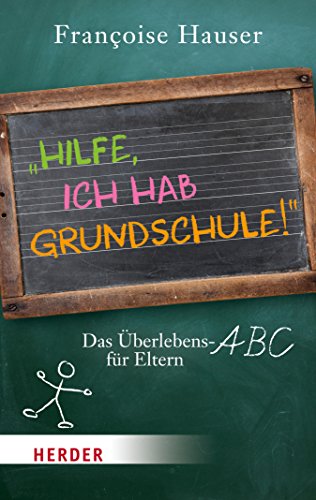 Download Hilfe, ich hab Grundschule!: Das Überlebens-ABC für Eltern (HERDER spektrum) Download Hilfe, ich hab Grundschule!: Das Überlebens-ABC für Eltern (HERDER spektrum)