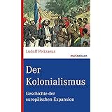 Der Kolonialismus: Geschichte der europäischen Expansion (marixwissen)