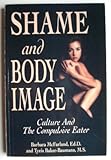 Image de Shame and Body Image: Culture and the Compulsive Eater