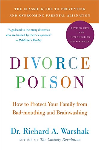 Divorce Poison New and Updated Edition: How to Protect Your Family from Bad-mouthing and Brainwashin