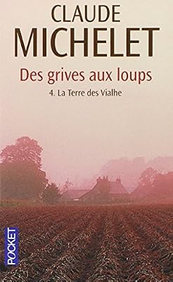 Pocket La Terre des Vialhe, tome 4 : Des grives aux loups