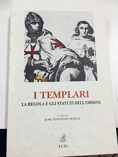I templari. La regola e gli statuti dell'ordine I templari. La regola e gli statuti dell'ordine