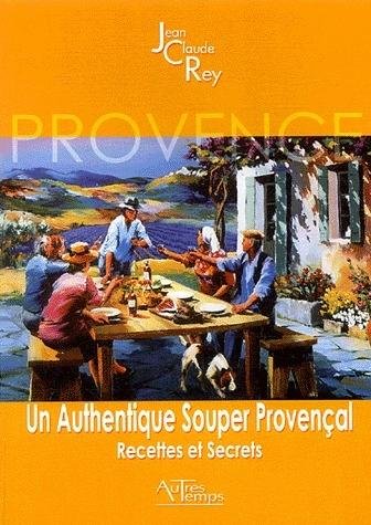 Un authentique souper provençal : Recettes et secrets francais