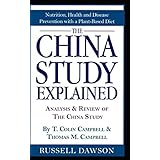 The China Study Explained: Analysis & Review of The China Study By T. Colin Campbell & Thomas M. Campbell