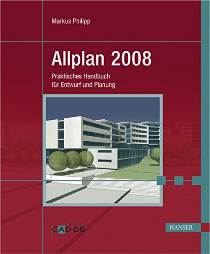 Preisvergleich Produktbild Allplan 2008: Praktisches Handbuch für Entwurf und Planung