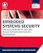 Embedded Systems Security: Practical Methods for Safe and Secure Software and Systems Development by