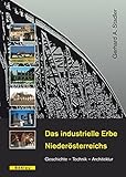 Image de Das industrielle Erbe Niederösterreichs: Geschichte - Technik - Architektur