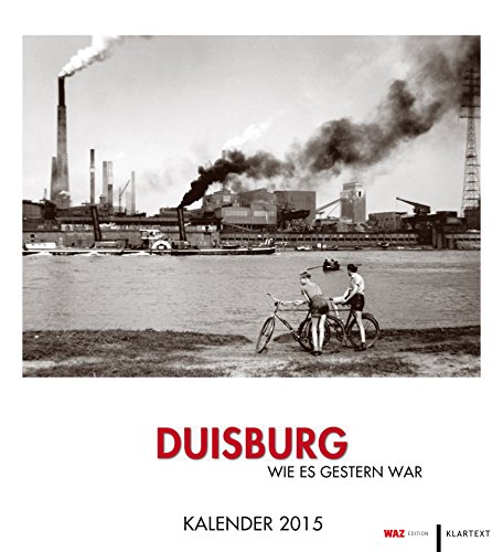 Kalender Duisburg wie es gestern war: Kalender 2015. WAZ-Edition