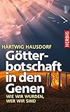 Götterbotschaft in den Genen. Wie wir wurden, wer wir sind by 