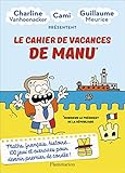 Le cahier de vacances de Manu by Cami, Guillaume Meurice