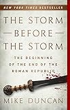 The Storm Before the Storm: The Beginning of the End of the Roman Republic by 