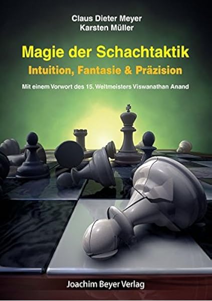 Magie Der Schachtaktik Intuition Fantasie Prazision Amazon De Meyer Claus Dieter Muller Karsten Bucher Magie Der Schachtaktik Intuition Fantasie Prazision Amazon De Meyer Claus Dieter Muller Karsten Bucher