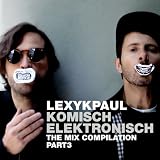 Komisch Elektronisch Part 3 - Lexy & K-Paul
