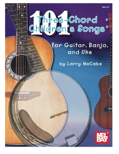 Download 101 Three-Chord Children's Songs for Guitar, Banjo and Uke (Mccabes 101 Series) Download 101 Three-Chord Children's Songs for Guitar, Banjo and Uke (Mccabes 101 Series)