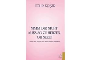 Nimm Dir nicht alles so zu Herzen oh Seele!: Weder diese Sorgen, noch dieses Leben ist unendlich