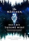 Das Mädchen, das die Träume webt by Carolin Herrmann