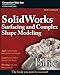 SolidWorks Surfacing and Complex Shape Modeling Bible (English Edition) by 