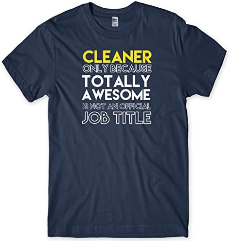 Cleaner Only Because Totally Awesome Is Not An Official Job Title Mens Unisex T-Shirt-Small-Navy Funny Rude Slogan Present Gift Cool
