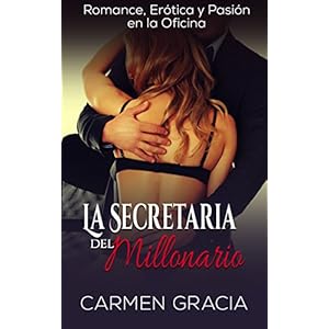 La Secretaria del Millonario: Romance, Erótica y Pasión en la Oficina (Novela Romántica y Erótica nº 1)