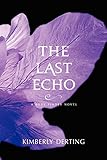 The Last Echo: A Body Finder Novel by Kimberly Derting
