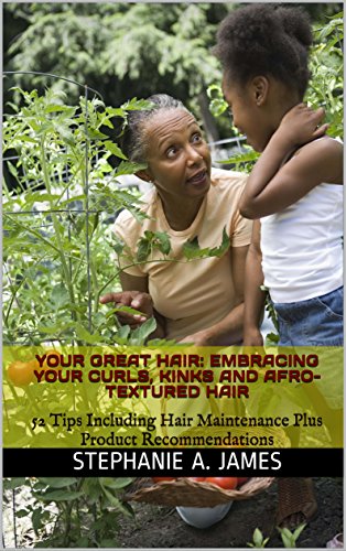 Your Great Hair Embracing Your Curls Kinks And Afro Textured