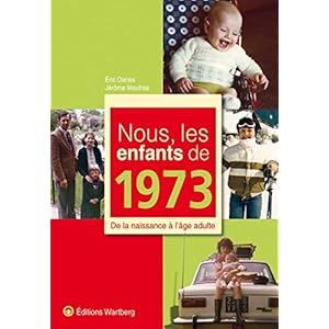 Nous, les enfants de 1973 : De la naissance à l'âge adulte