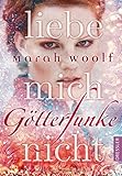 'GötterFunke. Liebe mich nicht' von Marah Woolf