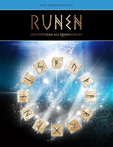 Download Runen - Das Futhark als Sinngedicht: Welches Geheimnis das Runenalphabet birgt (Angewandte Paläolinguistik)