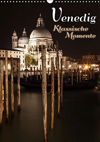 VENEDIG Klassische Momente (Wandkalender 2016 DIN A3 hoch): Traumhafte Stadtansichten in der Stille der Dunkelheit (Monatskalender, 14 Seiten) (CALVENDO Orte)