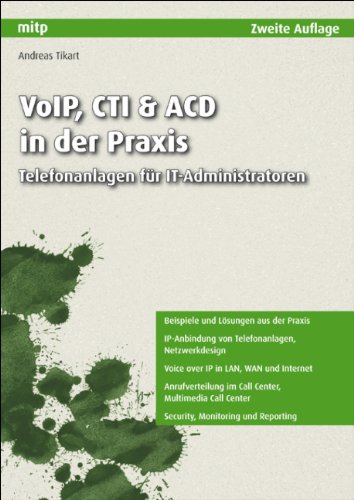 Download VoIP, CTI & ACD in der Praxis: Telefonanlagen für IT-Administratoren (mitp Professional) Download VoIP, CTI & ACD in der Praxis: Telefonanlagen für IT-Administratoren (mitp Professional)