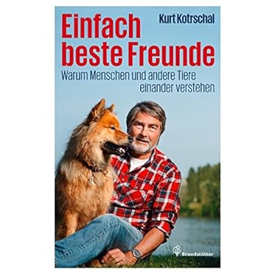 Einfach beste Freunde - Warum Menschen und andere Tiere einander verstehen Einfach beste Freunde - Warum Menschen und andere Tiere einander verstehen
