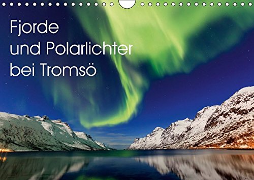 Fjorde und Polarlichter bei Tromsö (Wandkalender 2017 DIN A4 quer): Fotos von Polarlichtern und die Fjordlandschaft um Tromsö in Norwegen (Monatskalender, 14 Seiten ) (CALVENDO Orte)
