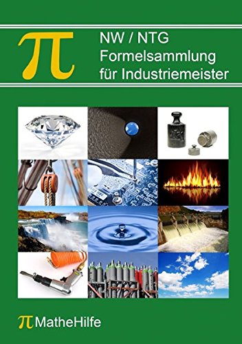 Download NW / NTG Formelsammlung für Industriemeister: Mit Prüfungsaufgaben und ausführlich erklärten Musterlösungen Download NW / NTG Formelsammlung für Industriemeister: Mit Prüfungsaufgaben und ausführlich erklärten Musterlösungen