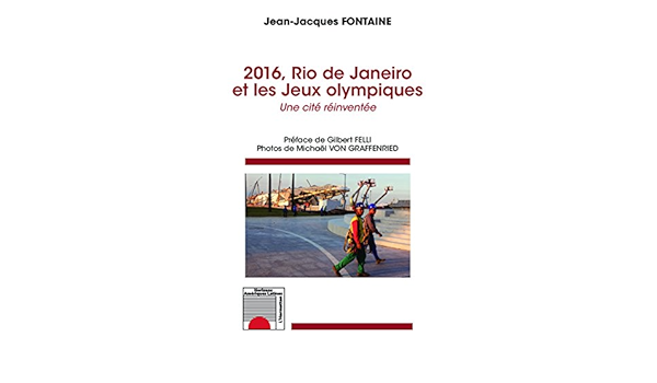 2016 Rio De Janeiro Et Les Jeux Olympiques Une Cite Reinventee Horizons Amerique Latine Ebook Fontaine Jean Jacques Amazon Fr