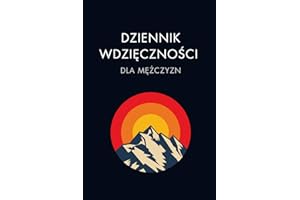 Dziennik Wdzięczności dla Mężczyzn: Odkryj Moc Wdzięczności | Praktyka Która Zmienia życie | Buduj Swoje Szczęście w Codzienności